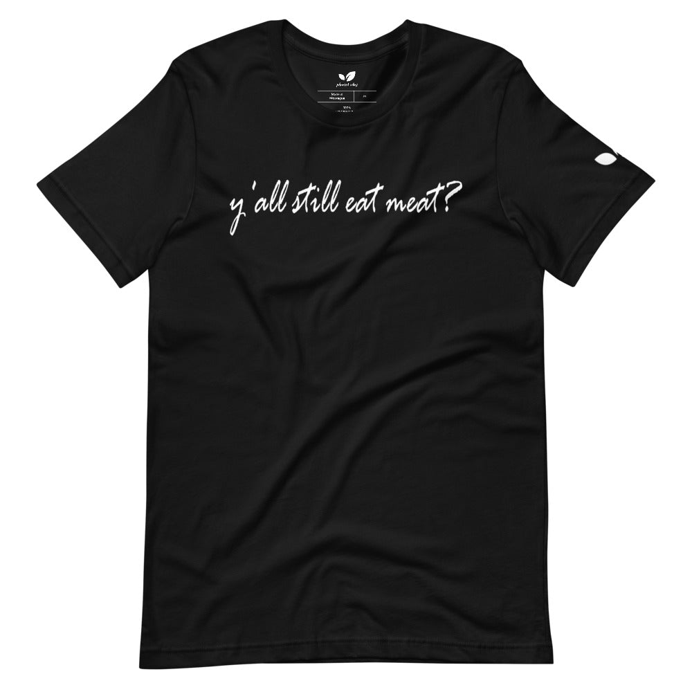 "Y'all Still Eat Meat" Tee