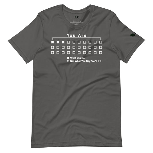 "You Are What You Do" Tee