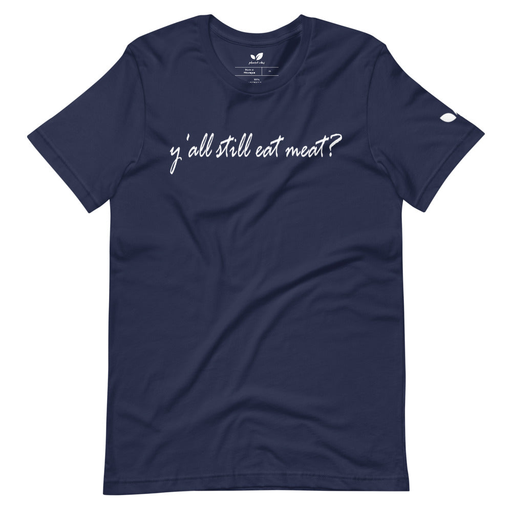 "Y'all Still Eat Meat" Tee