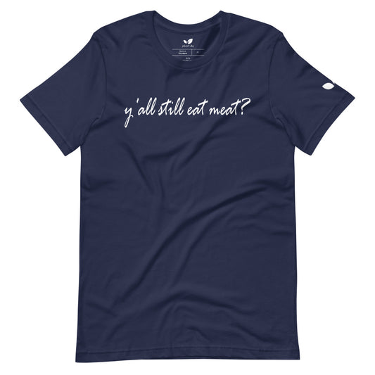 "Y'all Still Eat Meat" Tee